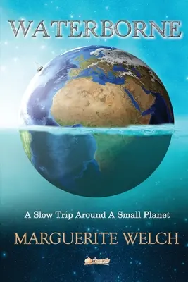 Waterborne : Un voyage lent autour d'une petite planète - Waterborne: A Slow Trip Around a Small Planet