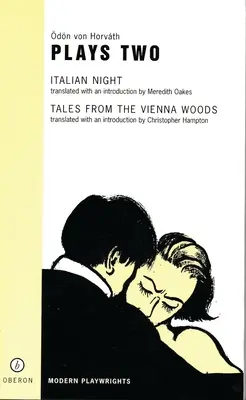 Von Horvath : Deux pièces : Nuit italienne ; Contes de la forêt viennoise - Von Horvath: Plays Two: Italian Night; Tales from the Vienna Woods