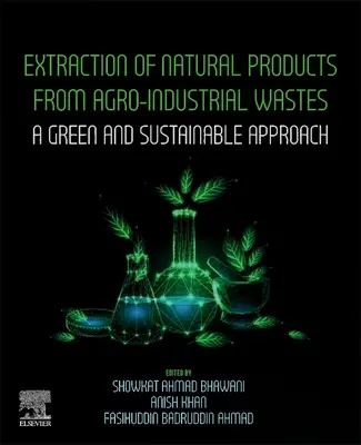 Extraction de produits naturels à partir de déchets agro-industriels : Une approche verte et durable - Extraction of Natural Products from Agro-Industrial Wastes: A Green and Sustainable Approach