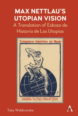 La vision utopique de Max Nettlau : Une traduction de Esbozo de Historia de Las Utopias - Max Nettlau's Utopian Vision: A Translation of Esbozo de Historia de Las Utopias