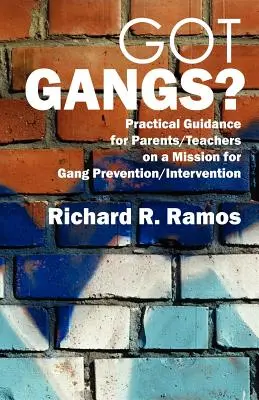 Got Gangs&nbsp;? Conseils pratiques pour les parents/enseignants en mission pour la prévention/intervention contre les gangs - Got Gangs? Practical Guidance for Parents/Teachers on a Mission for Gang Prevention/Intervention
