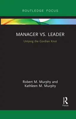 Manager vs. Leader : Démêler le nœud gordien - Manager vs. Leader: Untying the Gordian Knot