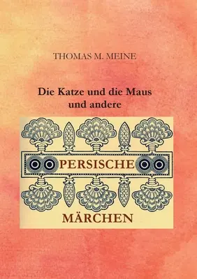 Die Katze und die Maus und andere persische Mrchen (Le chat et la souris et d'autres personnages) - Die Katze und die Maus und andere persische Mrchen