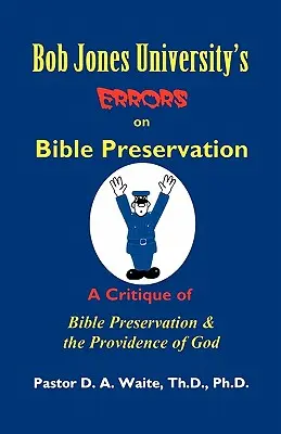 Les erreurs de l'Université Bob Jones sur la préservation de la Bible - Bob Jones University's Errors on Bible Preservation