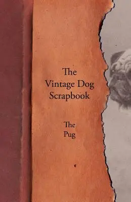 Le livre d'images du chien d'époque - Le carlin - The Vintage Dog Scrapbook - The Pug