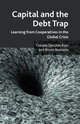 Le capital et le piège de la dette : Apprendre des coopératives dans la crise mondiale - Capital and the Debt Trap: Learning from Cooperatives in the Global Crisis