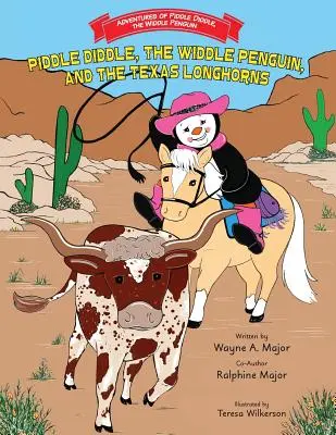 Piddle Diddle, The Widdle Penguin, and the Texas Longhorns : Série : Aventures de Piddle Diddle, le pingouin malicieux - Piddle Diddle, The Widdle Penguin, and the Texas Longhorns: Series: Adventures of Piddle Diddle, the Widdle Penguin