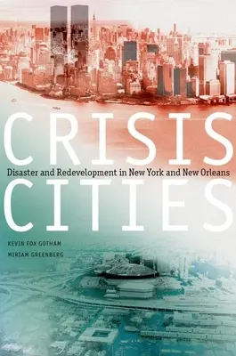 Villes en crise : Catastrophe et réaménagement à New York et à la Nouvelle-Orléans - Crisis Cities: Disaster and Redevelopment in New York and New Orleans