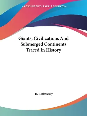 Géants, civilisations et continents engloutis à travers l'histoire - Giants, Civilizations And Submerged Continents Traced In History