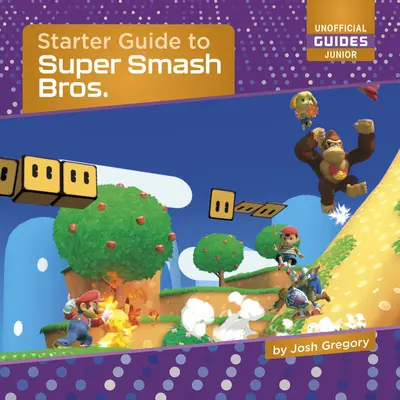 Guide de démarrage de Super Smash Bros. - Starter Guide to Super Smash Bros.