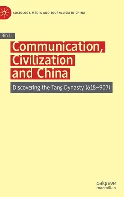 Communication, civilisation et Chine : À la découverte de la dynastie Tang (618-907) - Communication, Civilization and China: Discovering the Tang Dynasty (618-907)