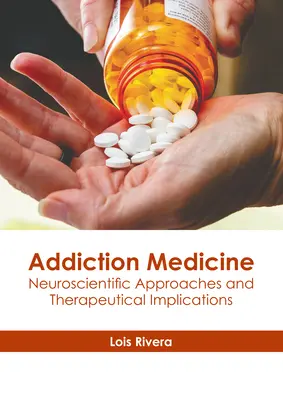 Médecine des addictions : Approches neuroscientifiques et implications thérapeutiques - Addiction Medicine: Neuroscientific Approaches and Therapeutical Implications