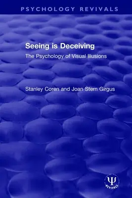 Voir, c'est tromper : La psychologie des illusions visuelles - Seeing is Deceiving: The Psychology of Visual Illusions