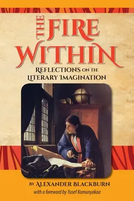 Le feu intérieur : Réflexions sur l'imagination littéraire - The Fire Within: Reflections on the Literary Imagination