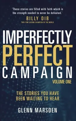 Une campagne imparfaitement parfaite : Les histoires que vous attendiez d'entendre - Imperfectly Perfect Campaign: The stories you have been waiting to hear