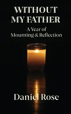 Sans mon père : Une année de deuil et de réflexion - Without My Father: A Year of Mourning and Reflection