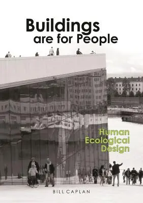 Les bâtiments sont faits pour les gens : conception écologique humaine - Buildings Are for People: Human Ecological Design