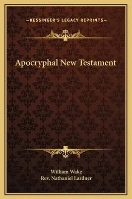 Nouveau Testament Apocryphe - Apocryphal New Testament