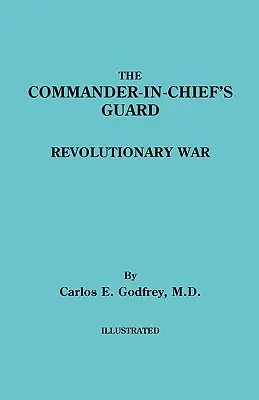 Garde du commandant en chef. Guerre d'Indépendance - Commander-In-Chief's Guard. Revolutionary War