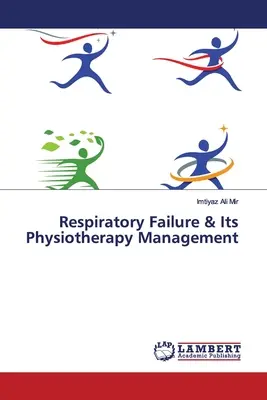 Insuffisance respiratoire et sa prise en charge physiothérapeutique - Respiratory Failure & Its Physiotherapy Management