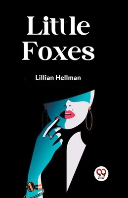 Les petits renards - Little Foxes