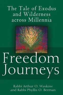 Les voyages de la liberté : Le récit de l'Exode et de la vie sauvage à travers les millénaires - Freedom Journeys: The Tale of Exodus and Wilderness Across Millennia