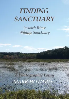 Trouver un sanctuaire : Sanctuaire de faune de la rivière Ipswich - Finding Sanctuary: Ipswich River Wildlife Sanctuary