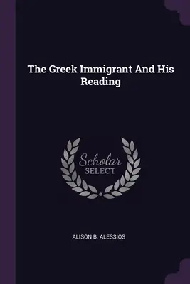 L'immigrant grec et ses lectures - The Greek Immigrant And His Reading
