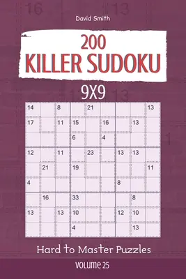 Killer Sudoku - 200 grilles difficiles à maîtriser 9x9 vol.25 - Killer Sudoku - 200 Hard to Master Puzzles 9x9 vol.25