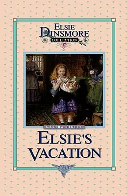 Les vacances d'Elsie et leurs suites, Livre 17 - Elsie's Vacation and After Events, Book 17