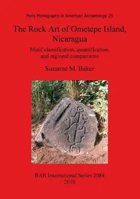 L'art rupestre de l'île d'Ometepe, Nicaragua : Classification des motifs, quantification et comparaisons régionales - The Rock Art of Ometepe Island, Nicaragua: Motif classification, quantification, and regional comparisons