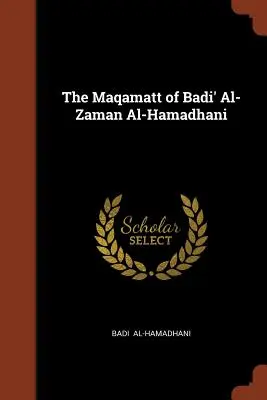 Le Maqamatt de Badi' Al-Zaman Al-Hamadhani - The Maqamatt of Badi' Al-Zaman Al-Hamadhani