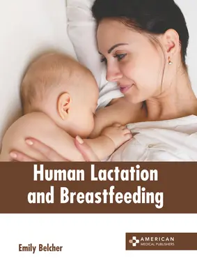 Lactation humaine et allaitement - Human Lactation and Breastfeeding