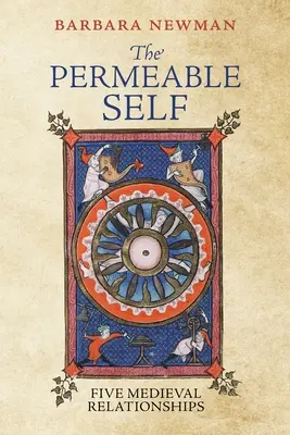 Le moi perméable : cinq relations médiévales - The Permeable Self: Five Medieval Relationships