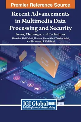 Progrès récents dans le traitement des données multimédias et la sécurité : Enjeux, défis et techniques - Recent Advancements in Multimedia Data Processing and Security: Issues, Challenges, and Techniques