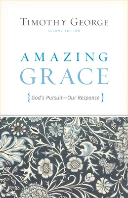 Grâce étonnante : La poursuite de Dieu, notre réponse (deuxième édition) - Amazing Grace: God's Pursuit, Our Response (Second Edition)