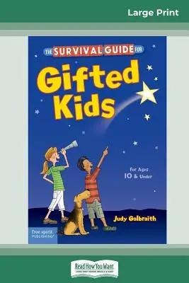 Le guide de survie pour les enfants doués : Pour les 10 ans et moins (3e édition révisée et mise à jour) (16pt Large Print Edition) - The Survival Guide for Gifted Kids: For Ages 10 & Under (Revised & Updated 3rd Edition) (16pt Large Print Edition)