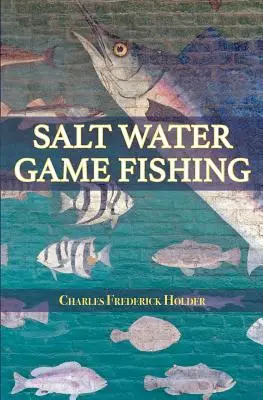 La pêche au gibier en eau salée - Salt Water Game Fishing