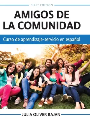 Amigos de la comunidad : Curso de aprendizaje-servicio en espaol - Amigos de la comunidad: Curso de aprendizaje-servicio en espaol