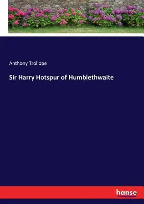 Sir Harry Hotspur de Humblethwaite - Sir Harry Hotspur of Humblethwaite