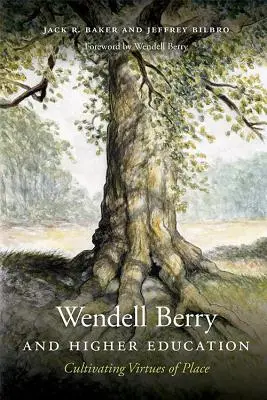 Wendell Berry et l'enseignement supérieur : Cultiver les vertus du lieu - Wendell Berry and Higher Education: Cultivating Virtues of Place