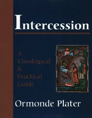 L'intercession : Un guide théologique et pratique - Intercession: A Theological and Practical Guide