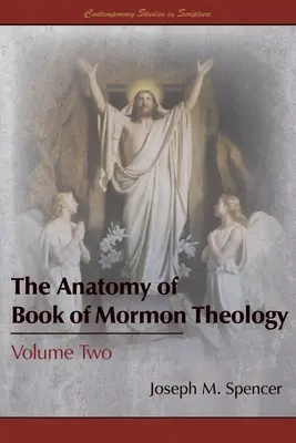 L'anatomie de la théologie du Livre de Mormon : Volume deux - The Anatomy of Book of Mormon Theology: Volume Two