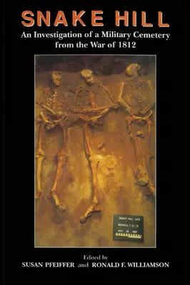 Snake Hill : Une enquête sur un cimetière militaire de la guerre de 1812 - Snake Hill: An Investigation of a Military Cemetery from the War of 1812