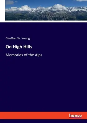 Sur les hautes collines : Souvenirs des Alpes - On High Hills: Memories of the Alps