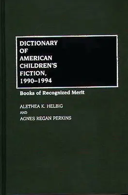 Dictionnaire de la fiction américaine pour enfants, 1990-1994 : livres de mérite reconnu - Dictionary of American Children's Fiction, 1990-1994: Books of Recognized Merit