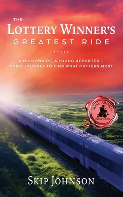 La plus belle aventure d'un gagnant de loterie : un millionnaire, un jeune journaliste ... . Et un voyage pour trouver ce qui compte le plus - The Lottery Winner's Greatest Ride: A Millionaire, A Young Reporter . . . And A Journey To Find What Matters Most