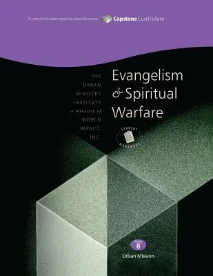 L'évangélisation et le combat spirituel, Cahier de l'étudiant : Capstone Module 8, Anglais - Evangelism and Spiritual Warfare, Student Workbook: Capstone Module 8, English