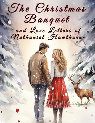 Le banquet de Noël et les lettres d'amour de Nathaniel Hawthorne - The Christmas Banquet and Love Letters of Nathaniel Hawthorne