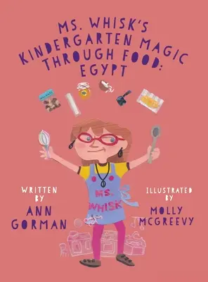 La magie du jardin d'enfants de Mme Whisk à travers la nourriture : l'Égypte - Ms. Whisk's Kindergarten Magic through Food: Egypt